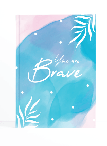 Be Brave Notebook | Available in various sizes