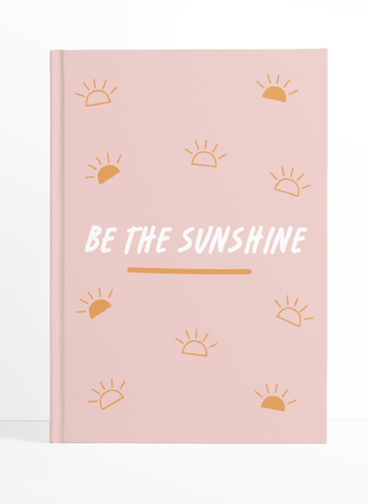 Be the Sunshine Notebook | Available in various sizes