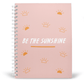 Be the Sunshine Notebook | Available in various sizes