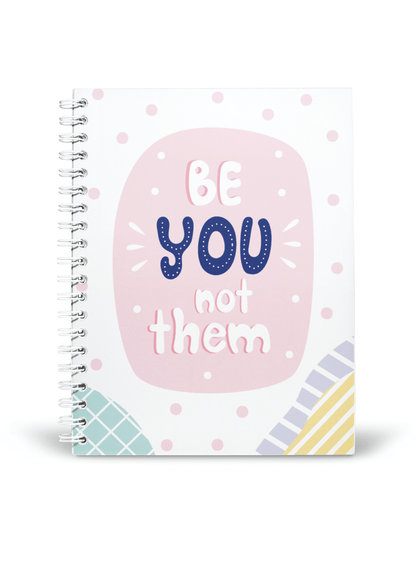 Be YOU not them Notebook | Available in various sizes