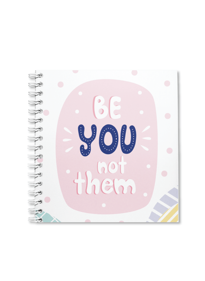 Be YOU not them Notebook | Available in various sizes