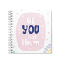 Be YOU not them Notebook | Available in various sizes