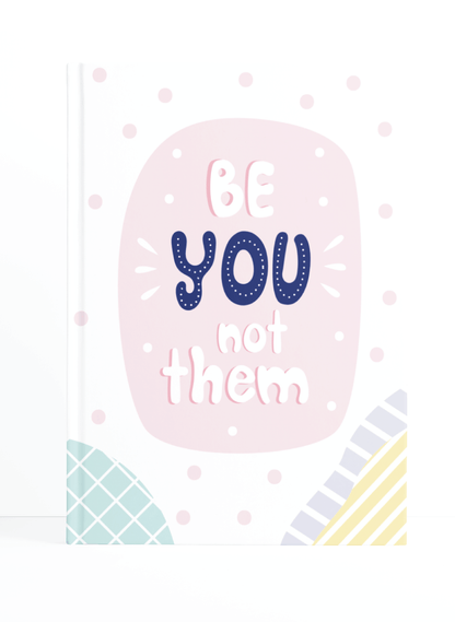 Be YOU not them Notebook | Available in various sizes