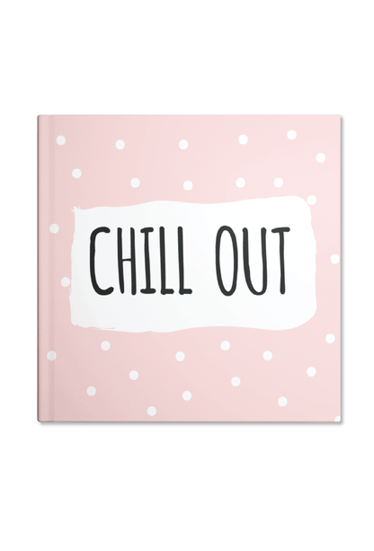 Chill Out Notebook | Available in various sizes