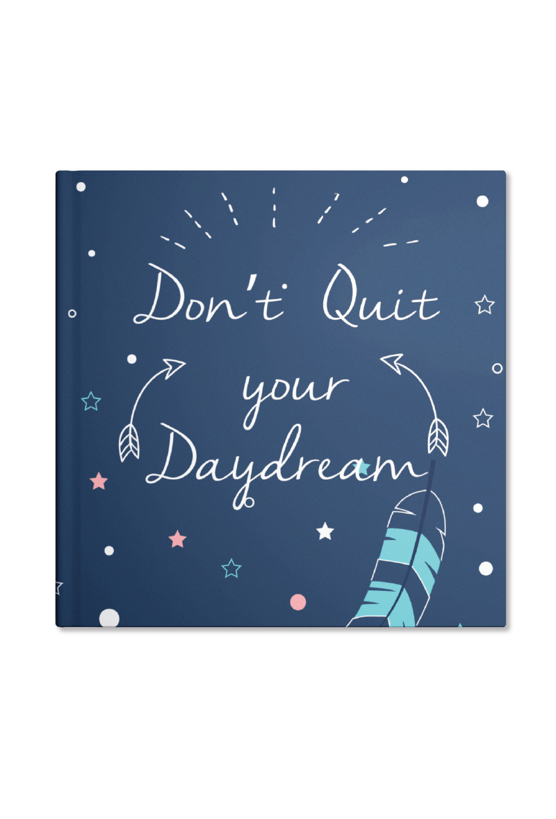 Don't Quit your Daydream Notebook | Available in various sizes