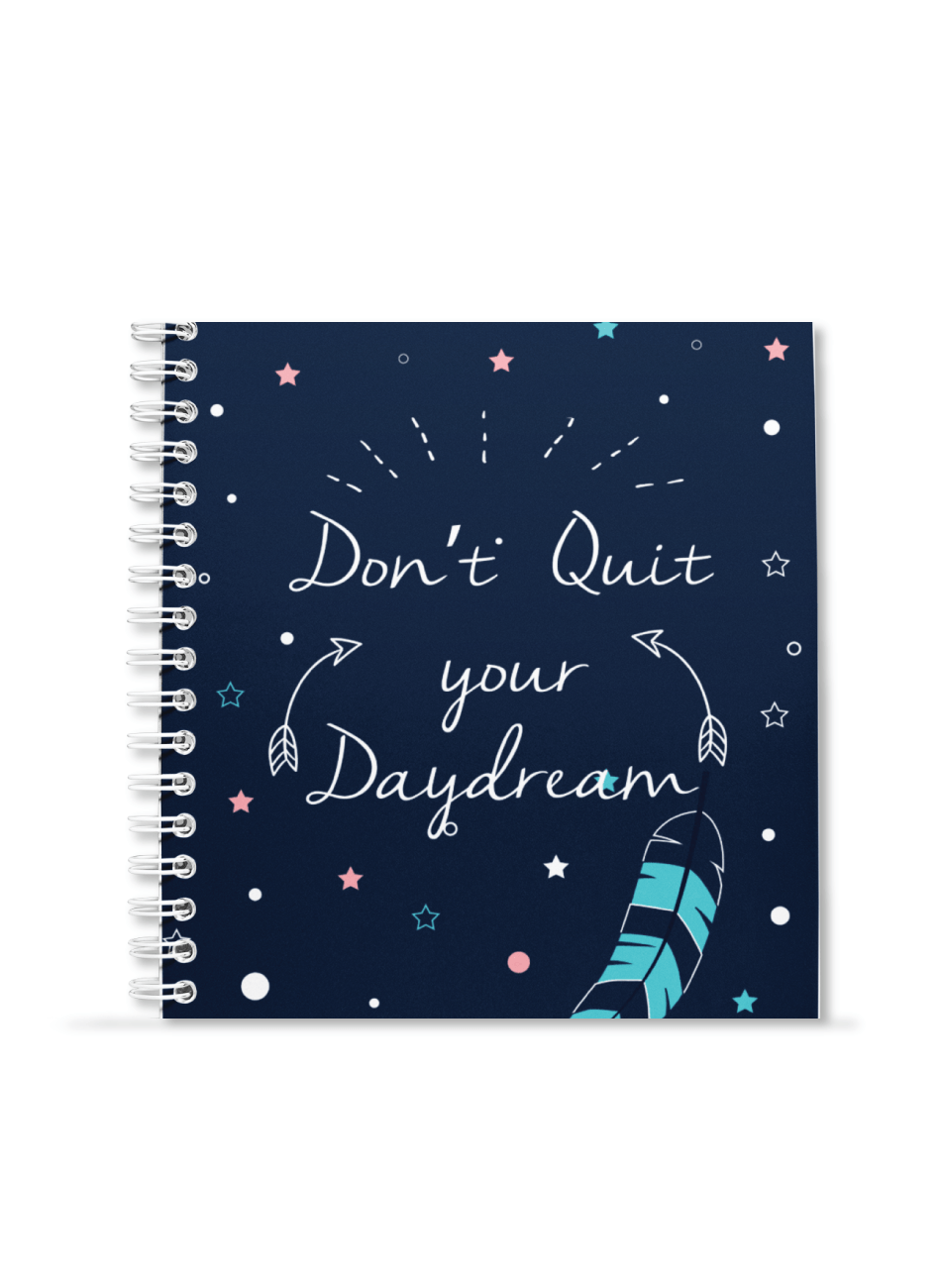 Don't Quit your Daydream Notebook | Available in various sizes