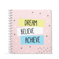 Dream Believe Achieve Notebook | Available in various sizes