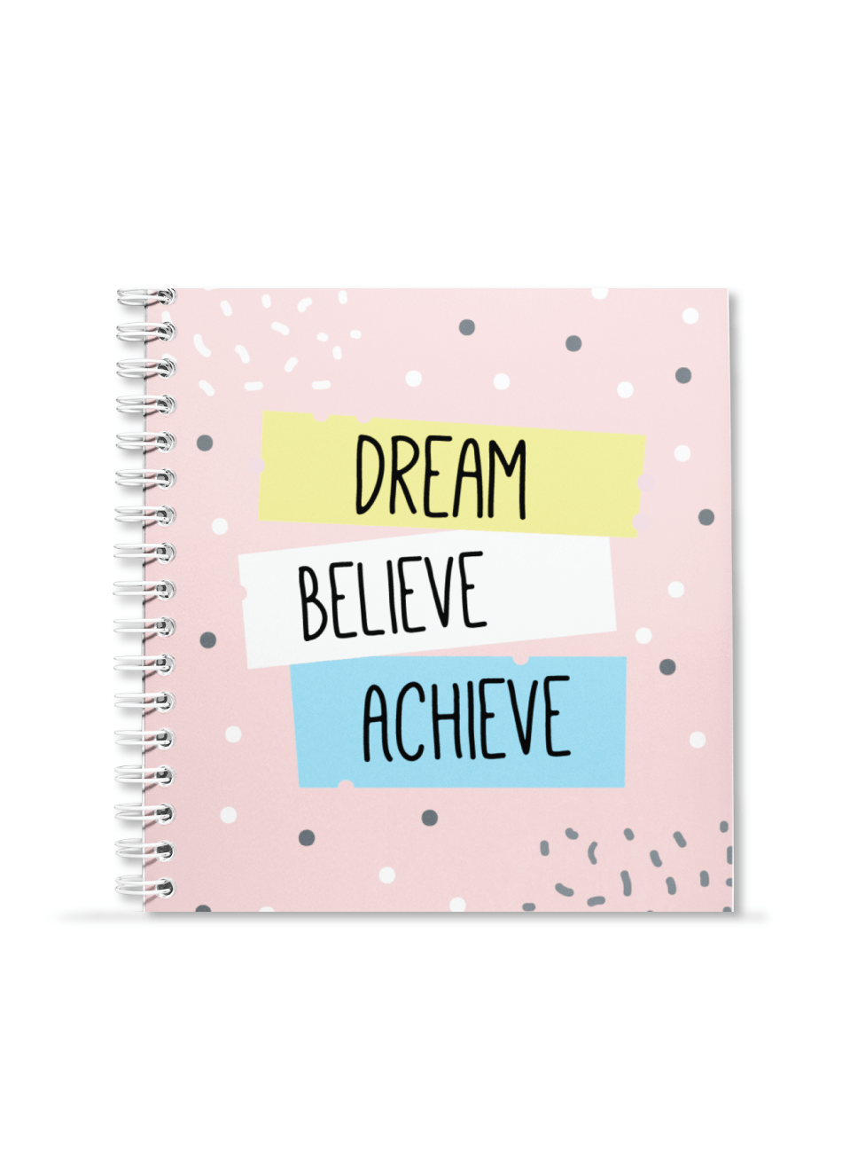 Dream Believe Achieve Notebook | Available in various sizes
