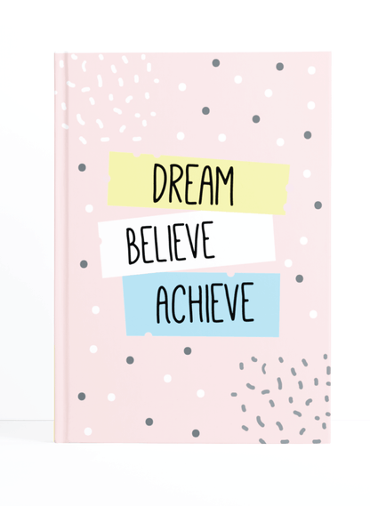 Dream Believe Achieve Notebook | Available in various sizes