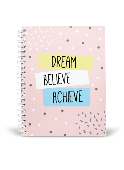 Dream Believe Achieve Notebook | Available in various sizes