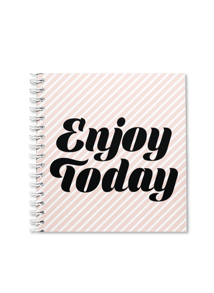 Enjoy Today Notebook | Available in various sizes