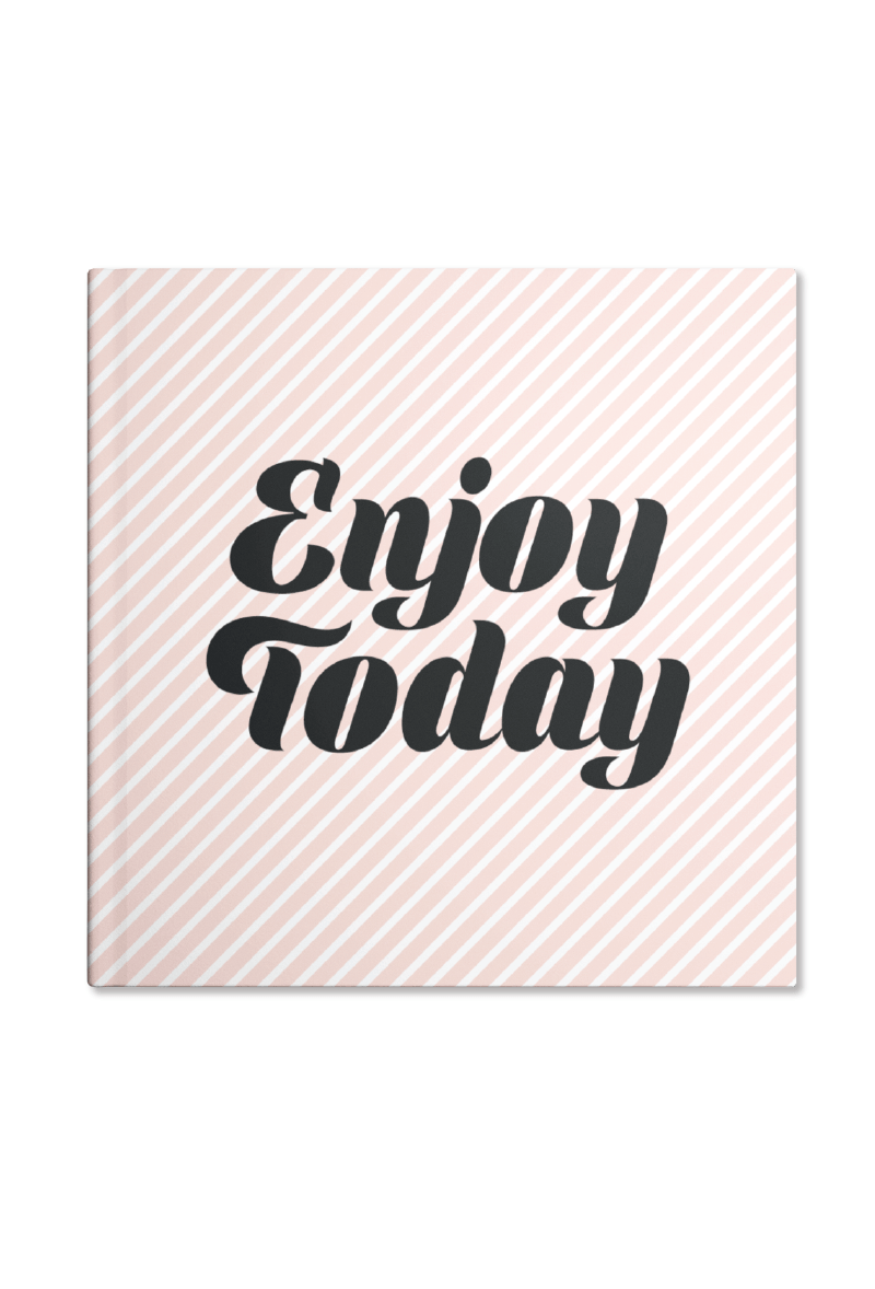 Enjoy Today Notebook | Available in various sizes