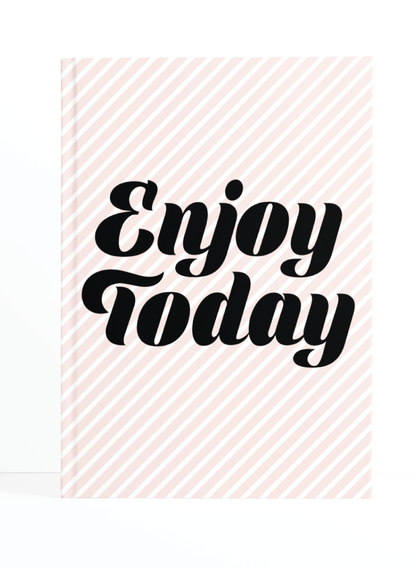 Enjoy Today Notebook | Available in various sizes