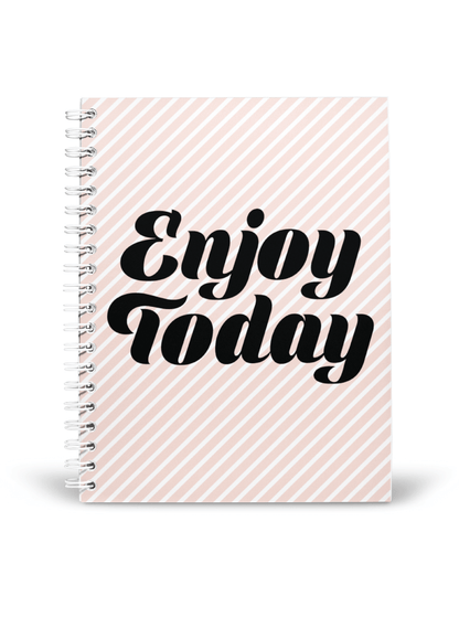 Enjoy Today Notebook | Available in various sizes