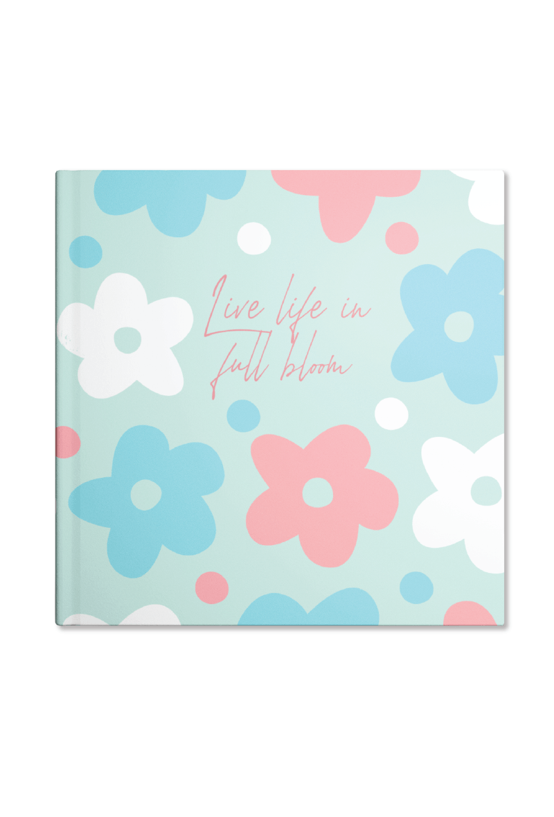 Live life in full Bloom Notebook | Available in various sizes