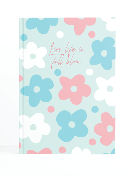 Live life in full Bloom Notebook | Available in various sizes