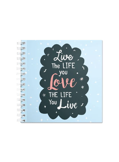 Live the life you love Notebook | Available in various sizes