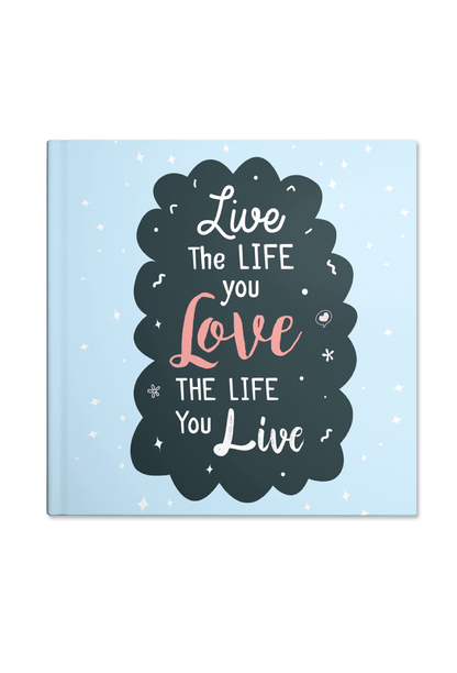 Live the life you love Notebook | Available in various sizes