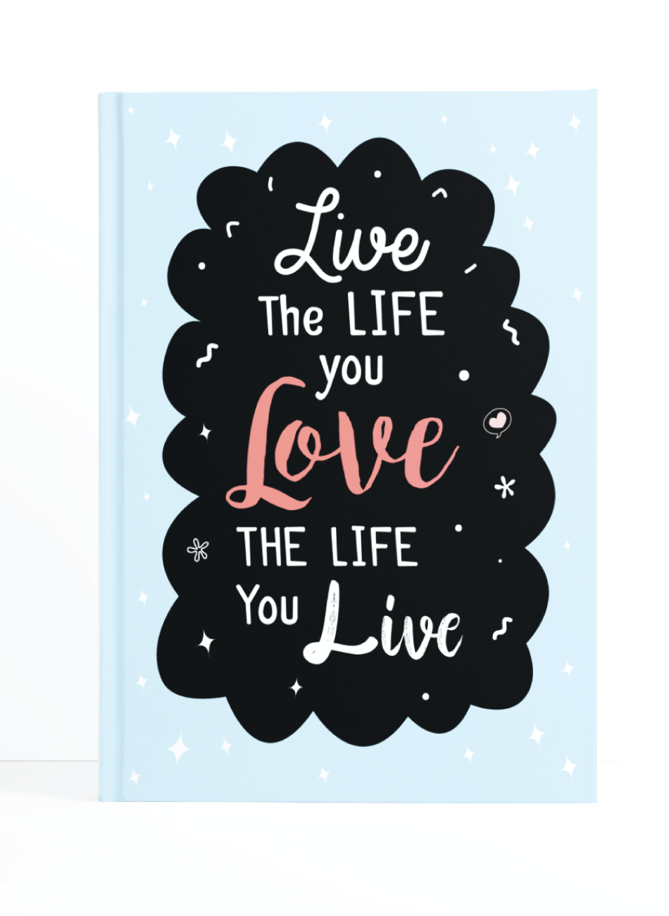 Live the life you love Notebook | Available in various sizes