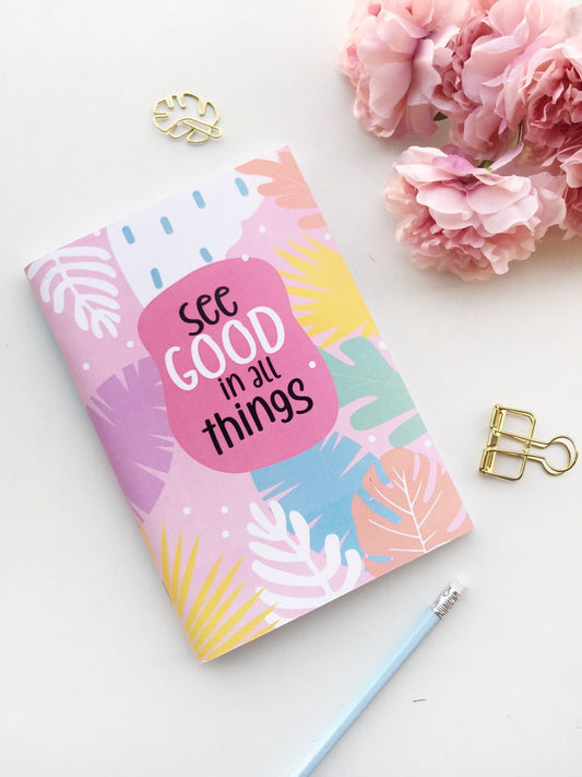 See Good in all Things | A5 Notebook | Plain - Supple Room