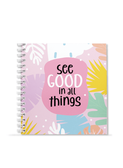 See Good in all Things Notebook | Available in various sizes - Supple Room