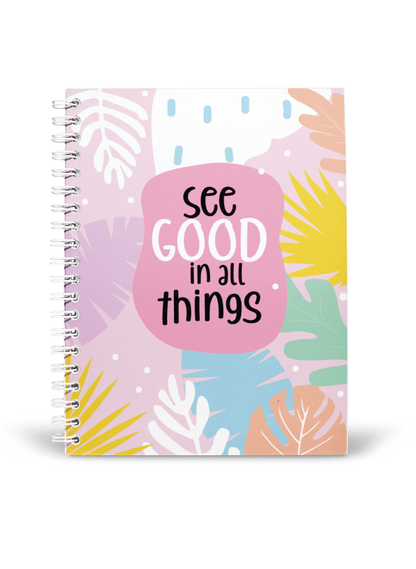 See Good in all Things Notebook | Available in various sizes - Supple Room