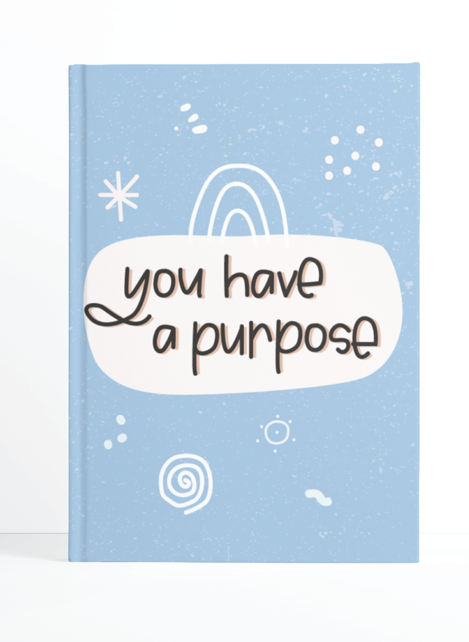 You have a Purpose (Blue) Notebook | Available in various sizes