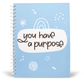 You have a Purpose (Blue) Notebook | Available in various sizes - Supple Room