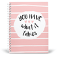 You Have What it Takes Notebook | Available in various sizes - Supple Room
