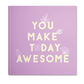 You Make today Awesome Notebook | Available in various sizes - Supple Room